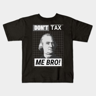 Don't Tax Me Bro Kids T-Shirt